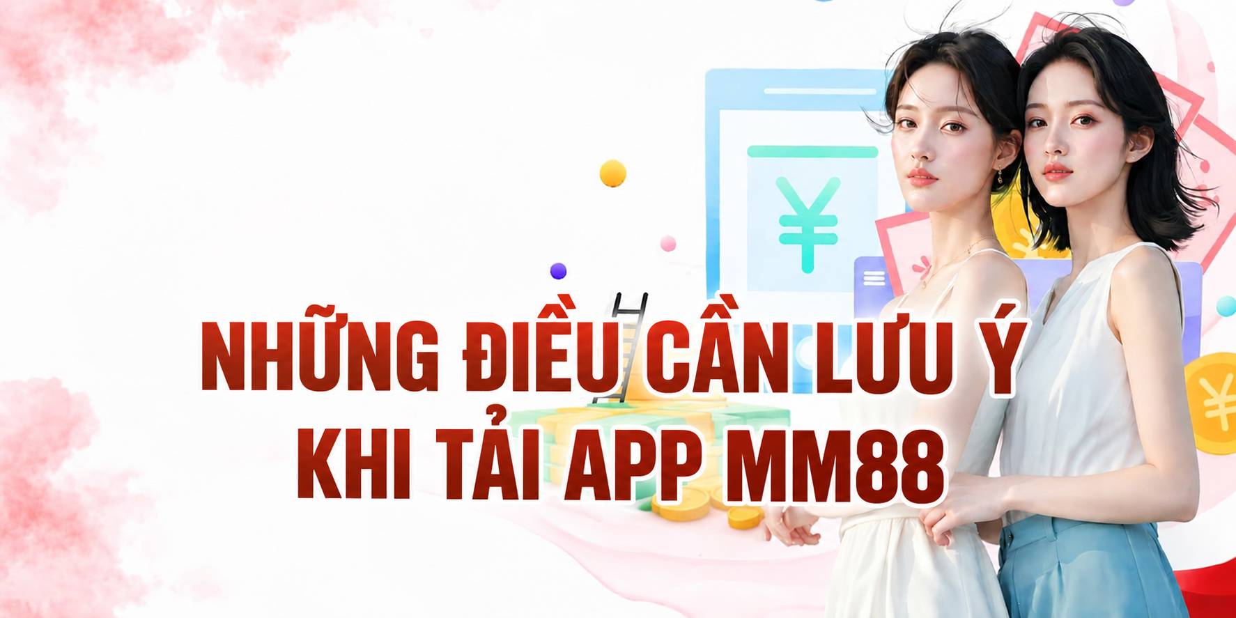 Những điều cần lưu ý khi tải app MM88