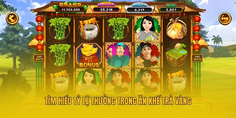 Tìm hiểu tỷ lệ thưởng trong ăn khế trả vàng