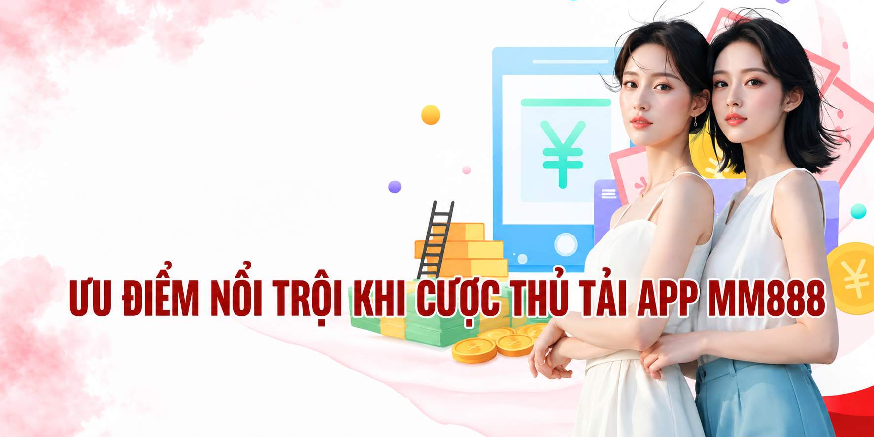 Ưu điểm nổi trội khi cược thủ tải app MM88