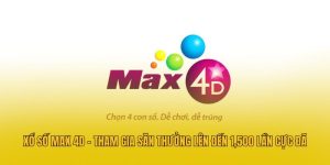 Xổ Số Max 4D - Tham Gia Săn Thưởng Lên Đến 1,500 Lần Cực Đã